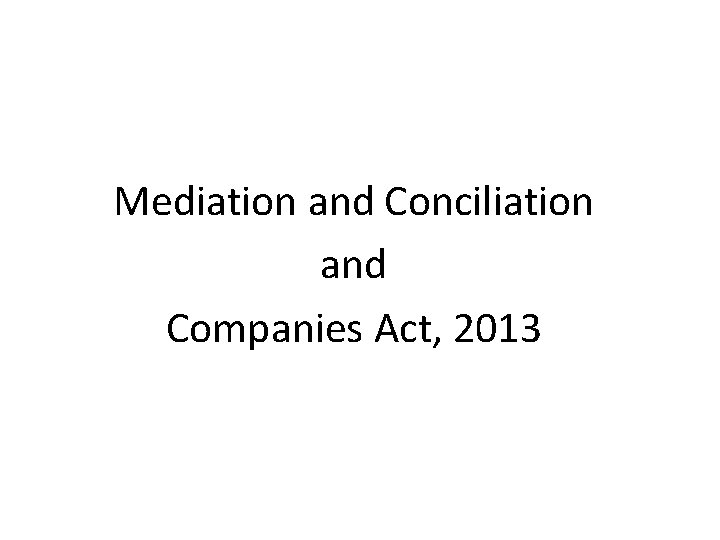 Mediation and Conciliation and Companies Act, 2013 
