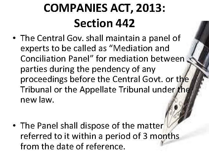 COMPANIES ACT, 2013: Section 442 • The Central Gov. shall maintain a panel of