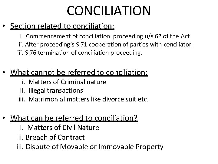 CONCILIATION • Section related to conciliation: i. Commencement of conciliation proceeding u/s 62 of