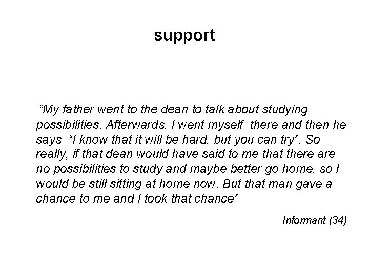 support “My father went to the dean to talk about studying possibilities. Afterwards, I