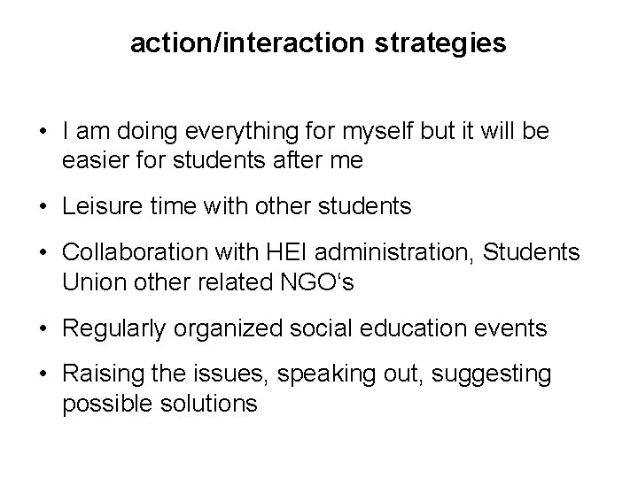 action/interaction strategies • I am doing everything for myself but it will be easier