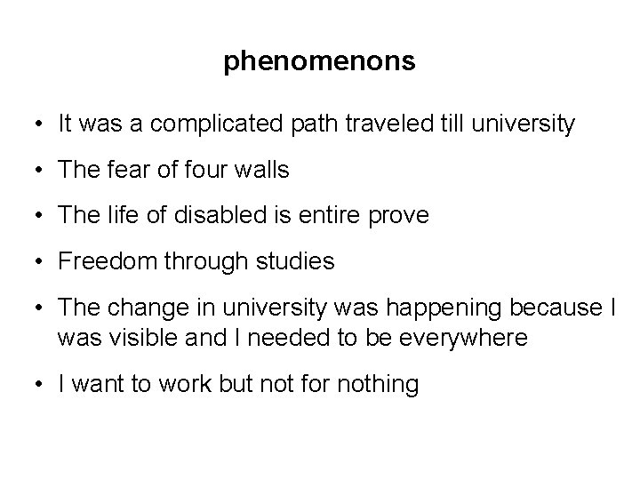 phenomenons • It was a complicated path traveled till university • The fear of