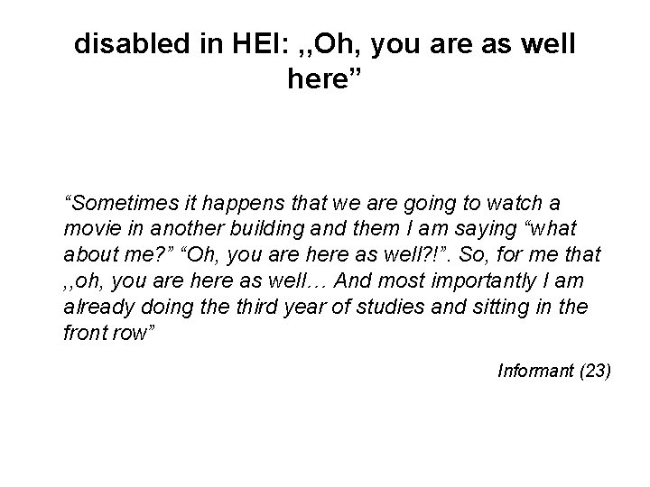 disabled in HEI: , , Oh, you are as well here” “Sometimes it happens