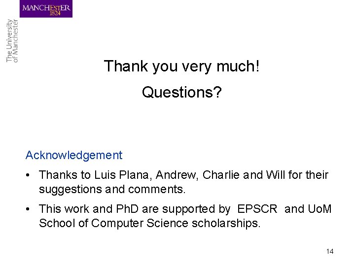 Thank you very much! Questions? Acknowledgement • Thanks to Luis Plana, Andrew, Charlie and