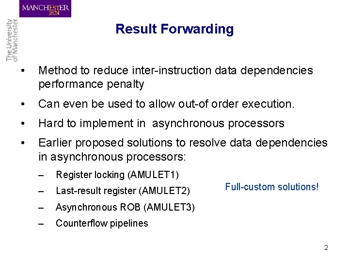Result Forwarding • Method to reduce inter-instruction data dependencies performance penalty • Can even