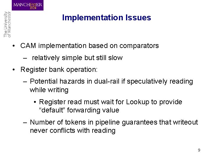 Implementation Issues • CAM implementation based on comparators – relatively simple but still slow