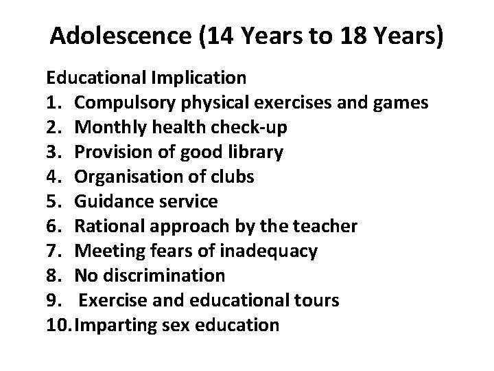 Adolescence (14 Years to 18 Years) Educational Implication 1. Compulsory physical exercises and games
