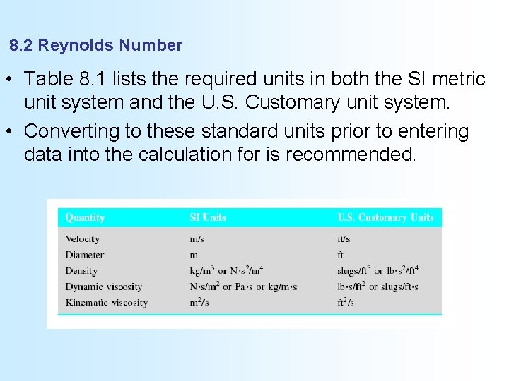 8. 2 Reynolds Number • Table 8. 1 lists the required units in both