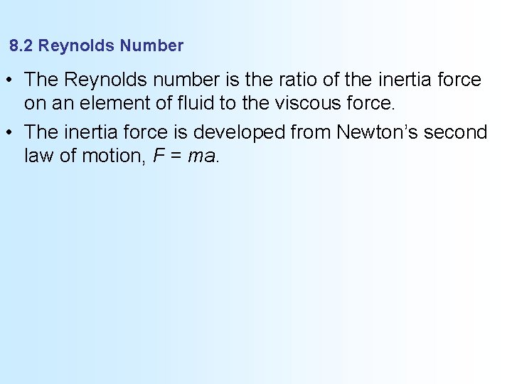 8. 2 Reynolds Number • The Reynolds number is the ratio of the inertia