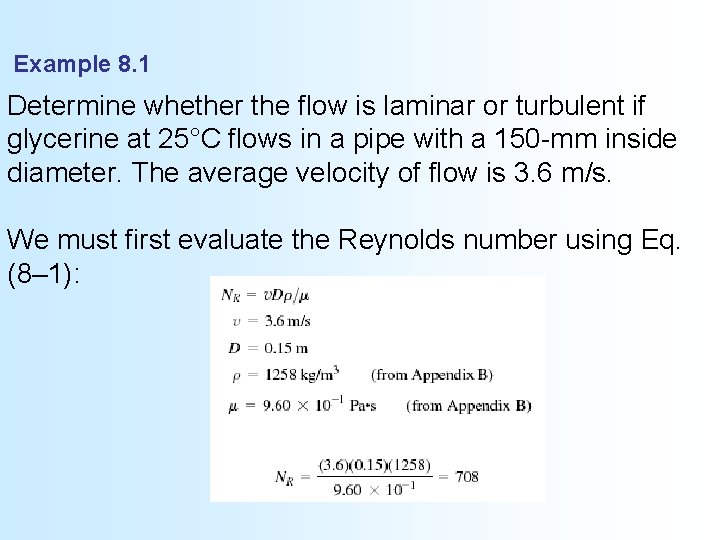 Example 8. 1 Determine whether the flow is laminar or turbulent if glycerine at