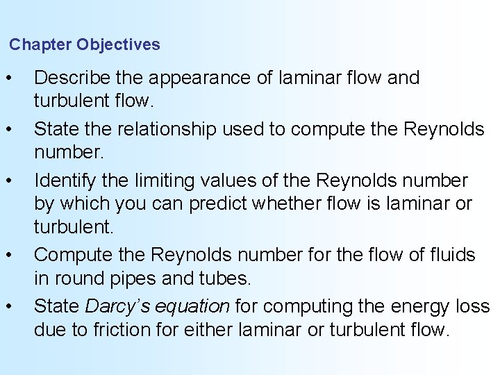 Chapter Objectives • • • Describe the appearance of laminar flow and turbulent flow.