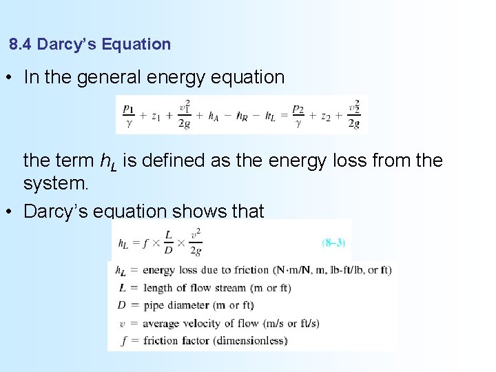 8. 4 Darcy’s Equation • In the general energy equation the term h. L