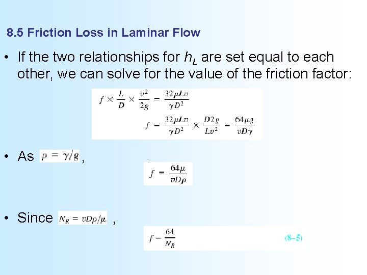 8. 5 Friction Loss in Laminar Flow • If the two relationships for h.