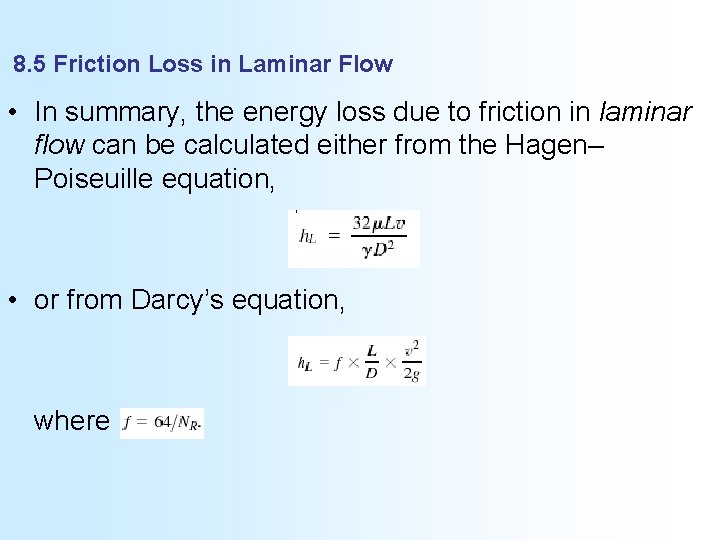 8. 5 Friction Loss in Laminar Flow • In summary, the energy loss due