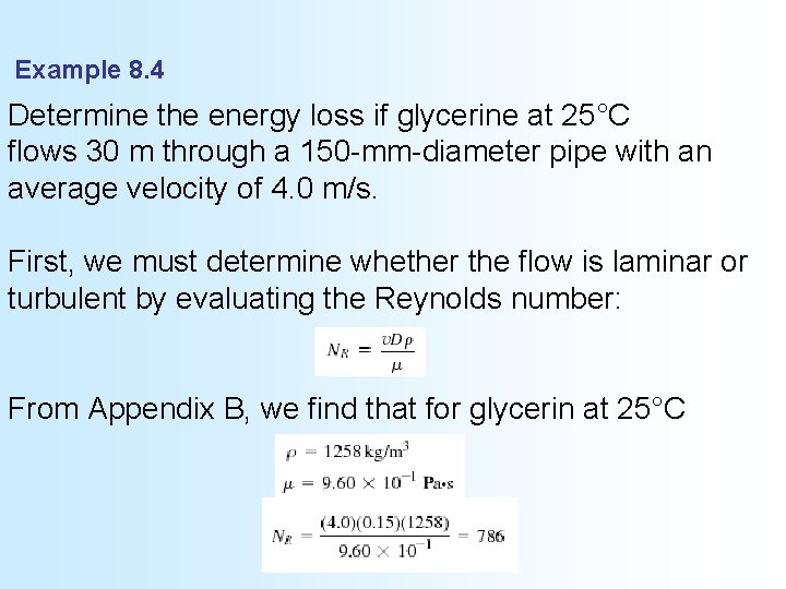 Example 8. 4 Determine the energy loss if glycerine at 25°C flows 30 m