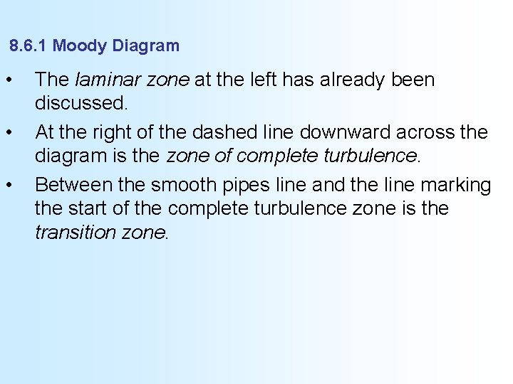 8. 6. 1 Moody Diagram • • • The laminar zone at the left