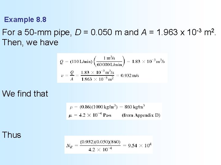 Example 8. 8 For a 50 -mm pipe, D = 0. 050 m and