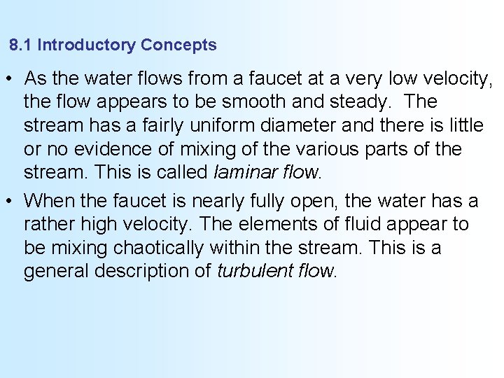 8. 1 Introductory Concepts • As the water flows from a faucet at a