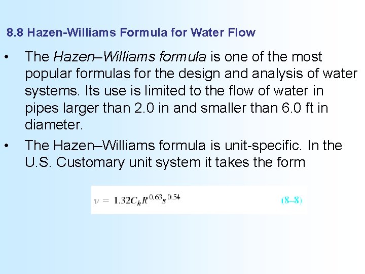 8. 8 Hazen-Williams Formula for Water Flow • • The Hazen–Williams formula is one