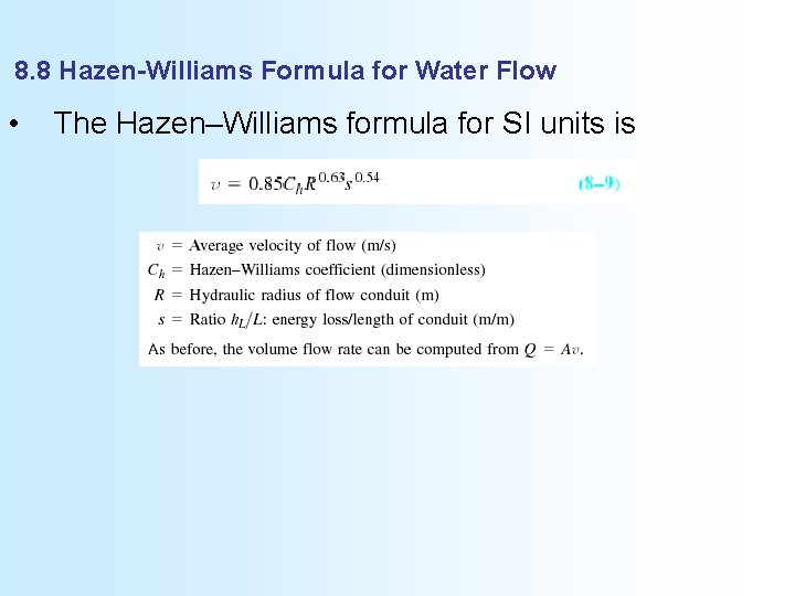 8. 8 Hazen-Williams Formula for Water Flow • The Hazen–Williams formula for SI units