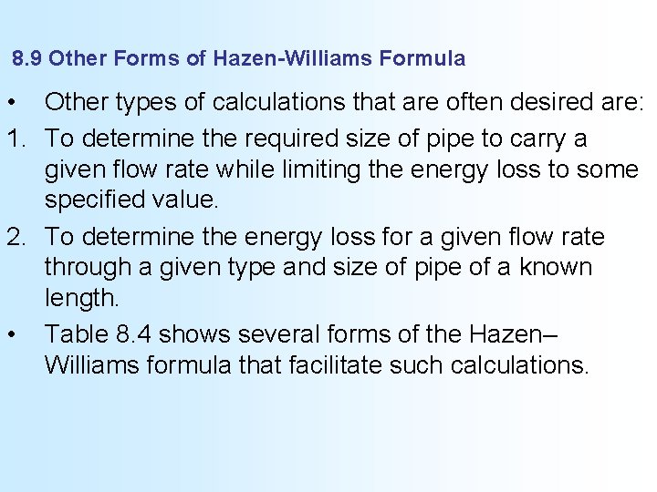 8. 9 Other Forms of Hazen-Williams Formula • Other types of calculations that are