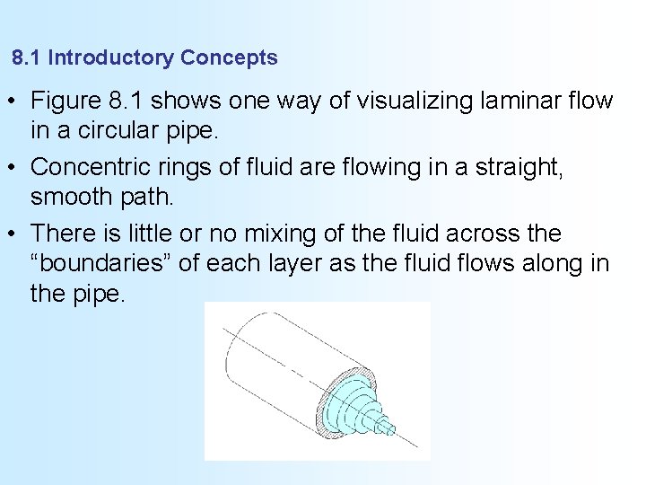 8. 1 Introductory Concepts • Figure 8. 1 shows one way of visualizing laminar