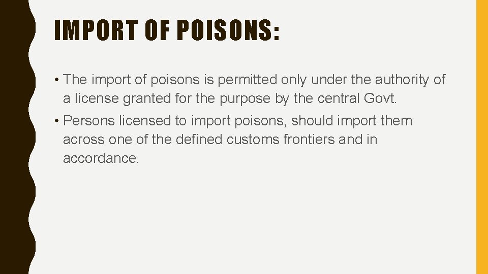 IMPORT OF POISONS: • The import of poisons is permitted only under the authority