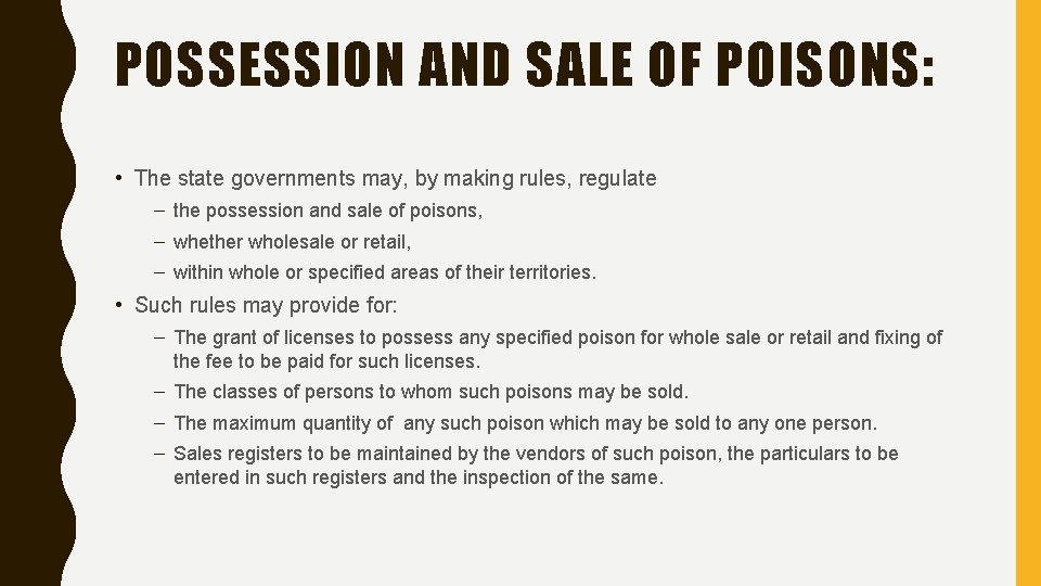 POSSESSION AND SALE OF POISONS: • The state governments may, by making rules, regulate