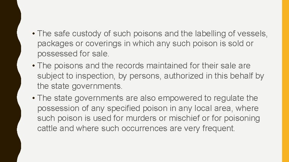  • The safe custody of such poisons and the labelling of vessels, packages