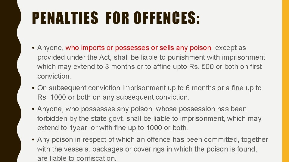 PENALTIES FOR OFFENCES: • Anyone, who imports or possesses or sells any poison, except