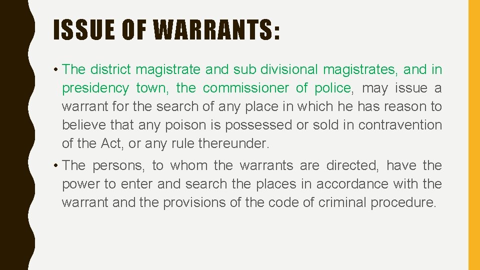 ISSUE OF WARRANTS: • The district magistrate and sub divisional magistrates, and in presidency