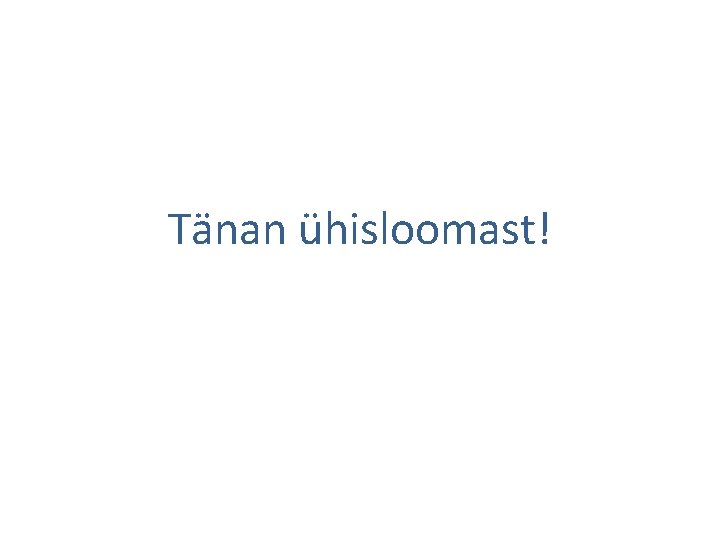 Tänan ühisloomast! 