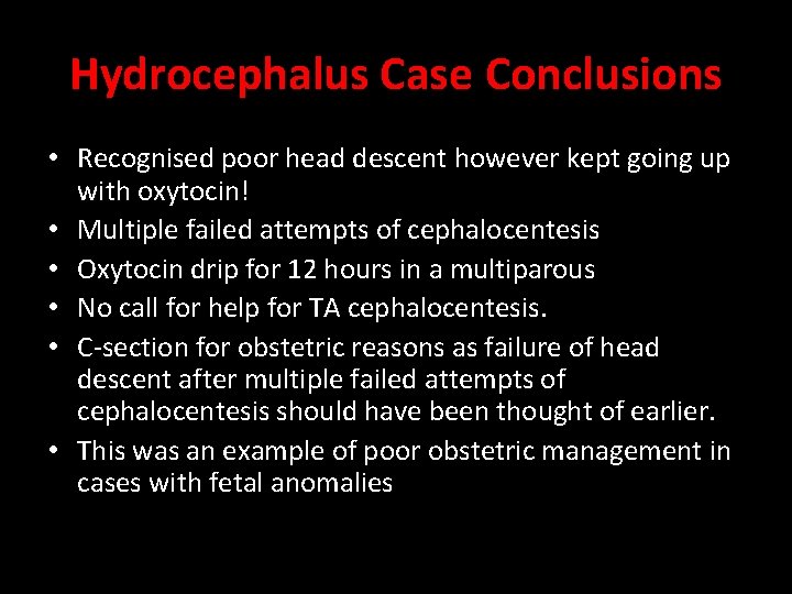 Hydrocephalus Case Conclusions • Recognised poor head descent however kept going up with oxytocin!