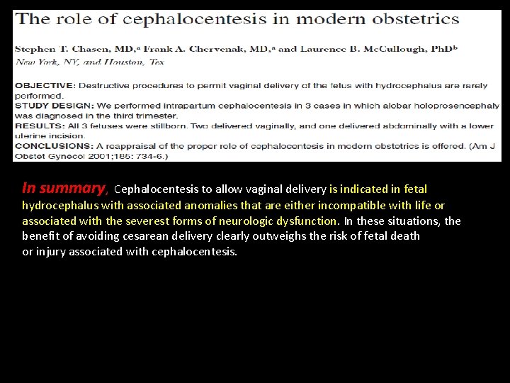 In summary, Cephalocentesis to allow vaginal delivery is indicated in fetal hydrocephalus with associated