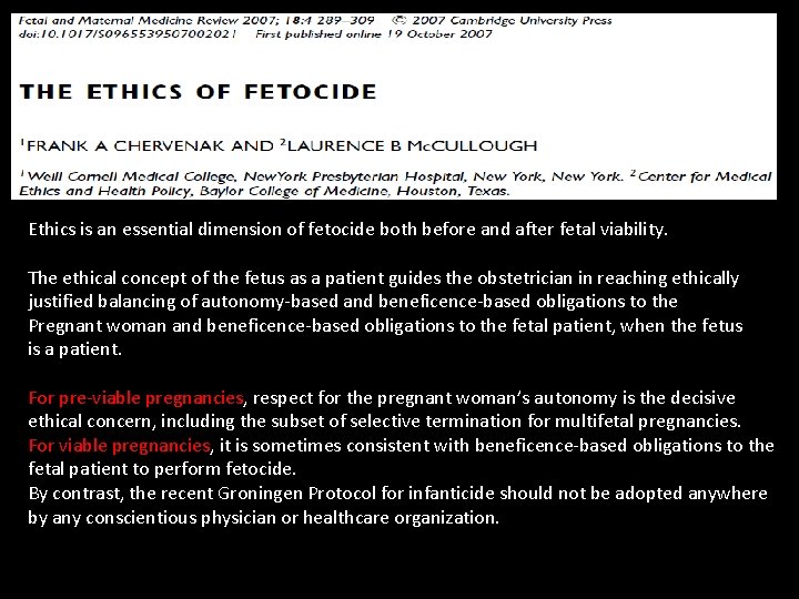 Ethics is an essential dimension of fetocide both before and after fetal viability. The