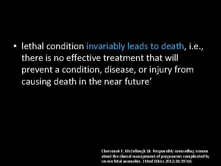  • lethal condition invariably leads to death, i. e. , there is no