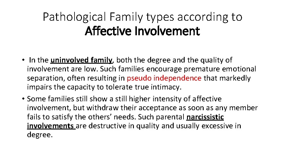 Pathological Family types according to Affective Involvement • In the uninvolved family, both the
