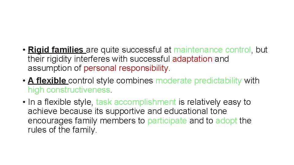  • Rigid families are quite successful at maintenance control, but their rigidity interferes