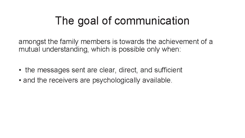 The goal of communication amongst the family members is towards the achievement of a