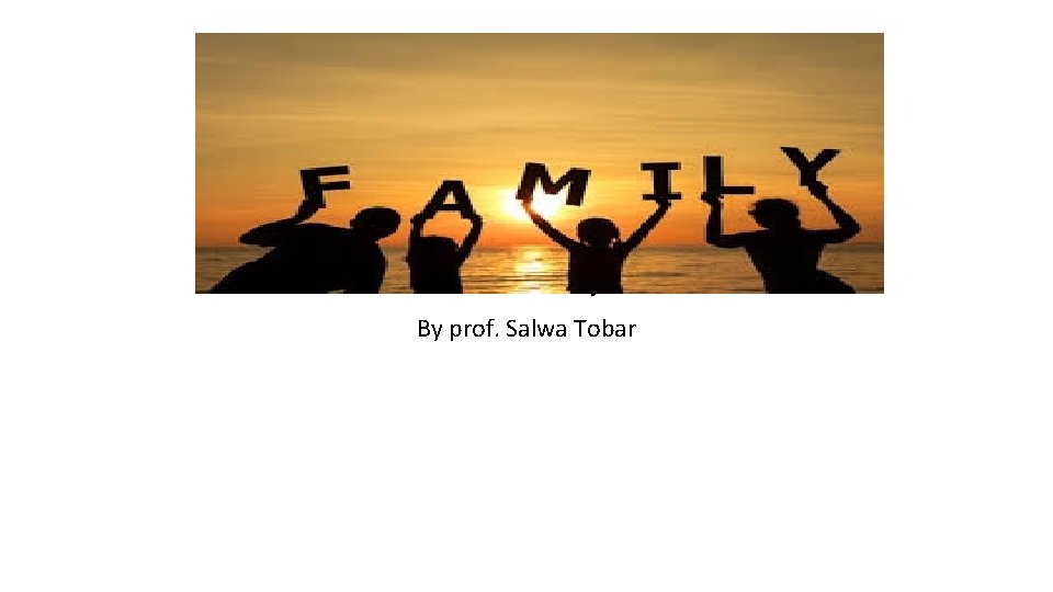 Family By prof. Salwa Tobar 