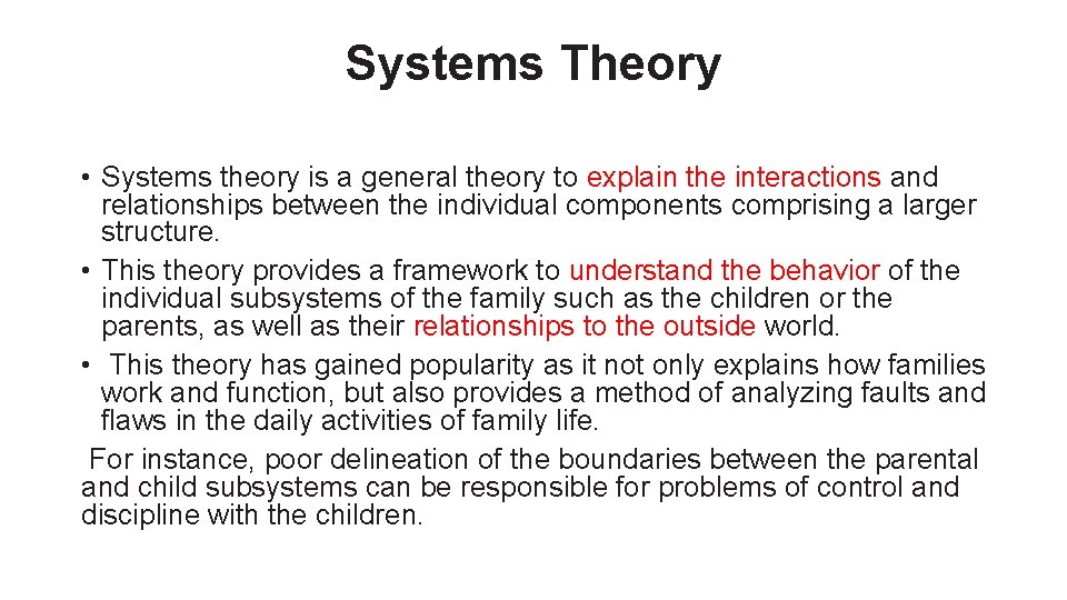 Systems Theory • Systems theory is a general theory to explain the interactions and