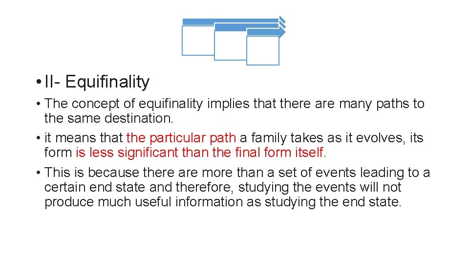  • II- Equifinality • The concept of equifinality implies that there are many