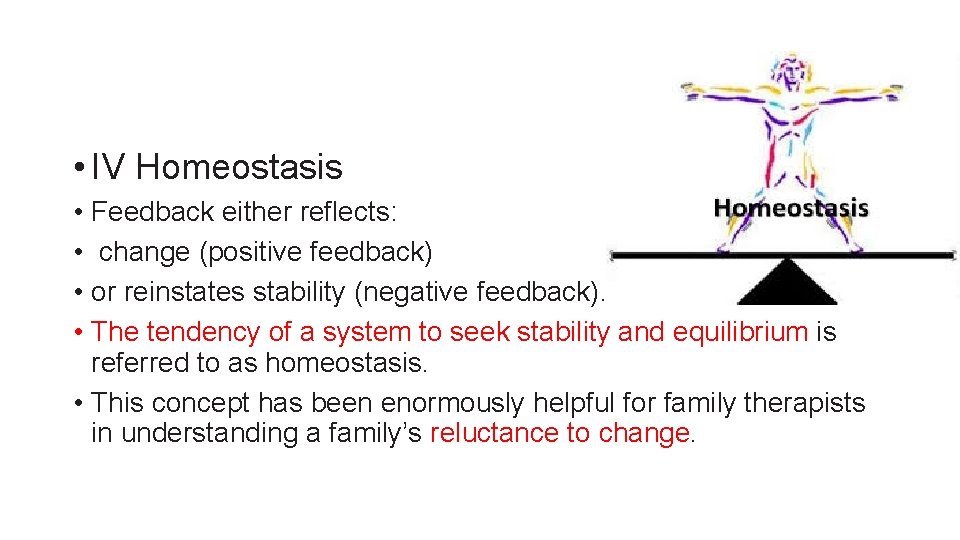  • IV Homeostasis • Feedback either reflects: • change (positive feedback) • or