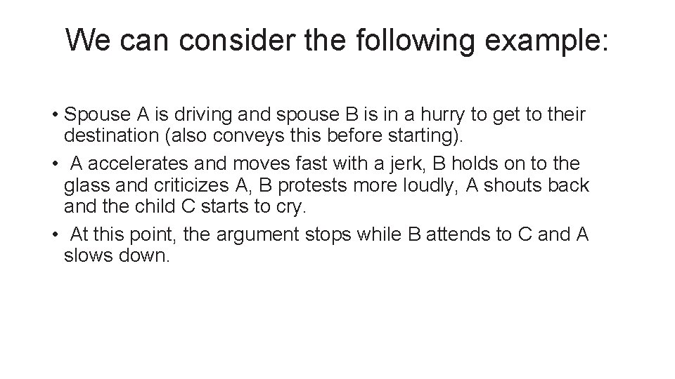 We can consider the following example: • Spouse A is driving and spouse B