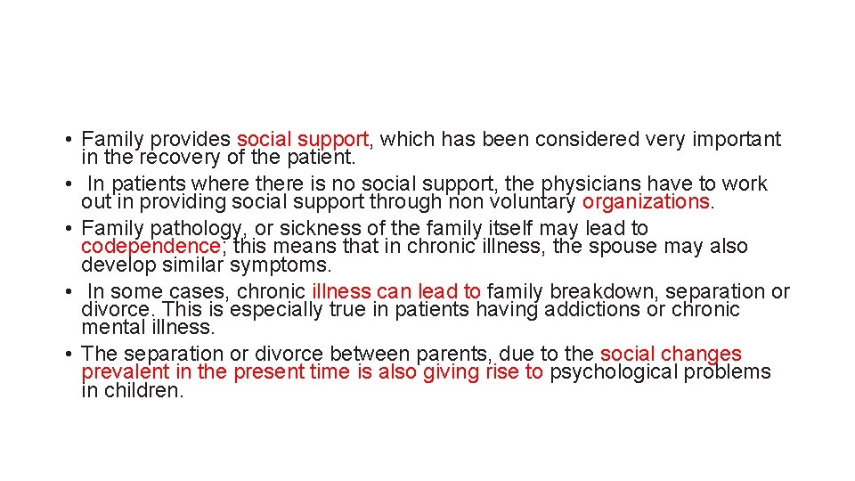  • Family provides social support, which has been considered very important in the