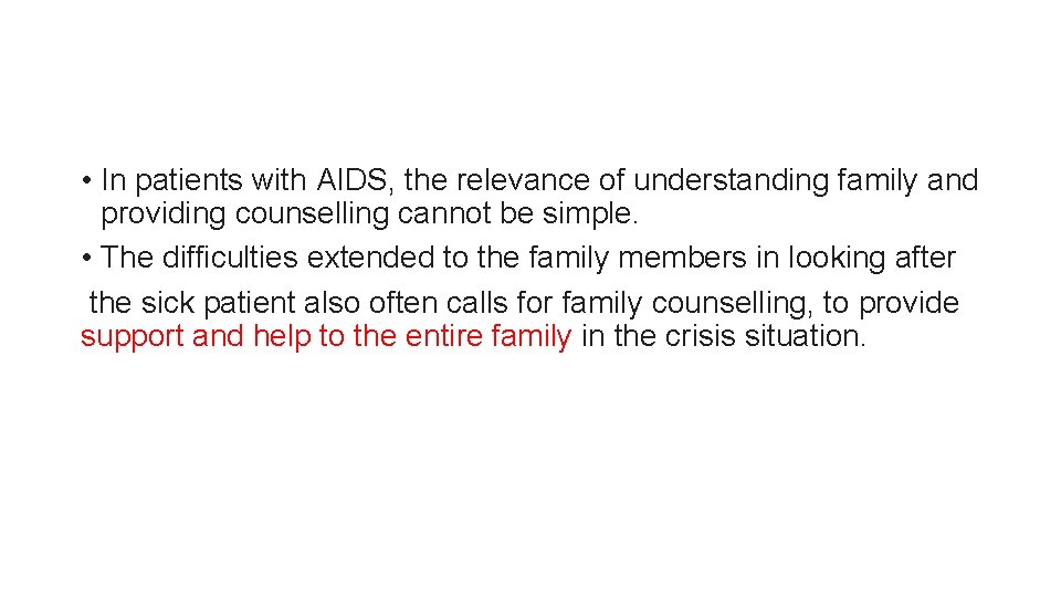  • In patients with AIDS, the relevance of understanding family and providing counselling