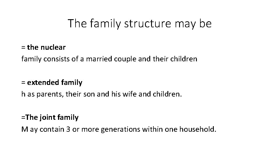The family structure may be = the nuclear family consists of a married couple