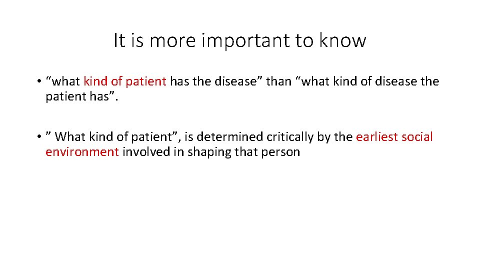 It is more important to know • “what kind of patient has the disease”