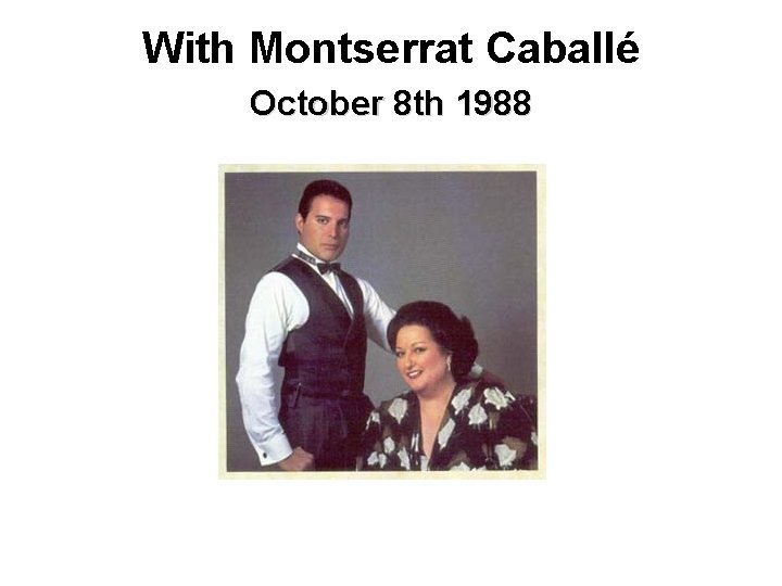 With Montserrat Caballé October 8 th 1988 
