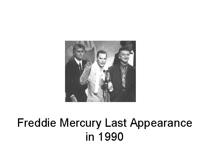 Freddie Mercury Last Appearance in 1990 